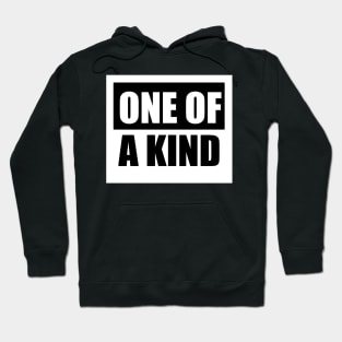 One Of A Kind Hoodie